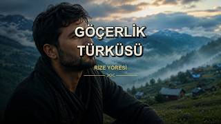 Göçerlik Türküsü Rize Yöresi Anadolu Türküleri Ezgileri