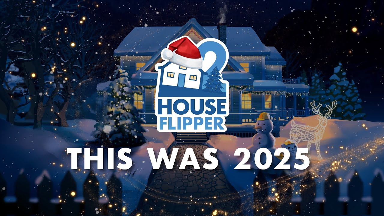 What We Built Together in 2025 - House Flipper 2