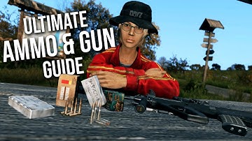 The ULTIMATE Ammo and Gun Guide for DayZ