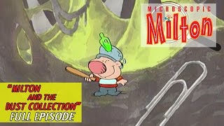 Microscopic Milton - Ep. 2 - Milton And The Dust Collection