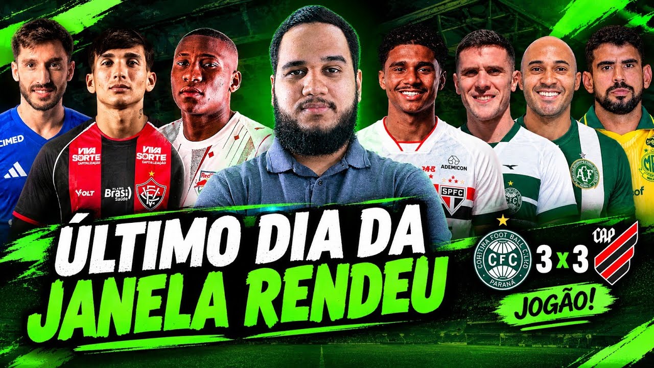 🔥 TODAS AS CONTRATAÇÕES DO ÚLTIMO DIA DA JANELA + CORITIBA 3x3 ATHLETICO-PR