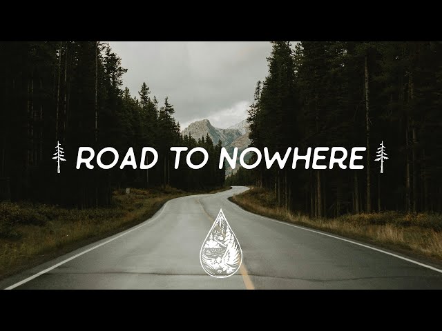 Road To Nowhere ↟ - An Indie/Folk/Alternative Playlist class=