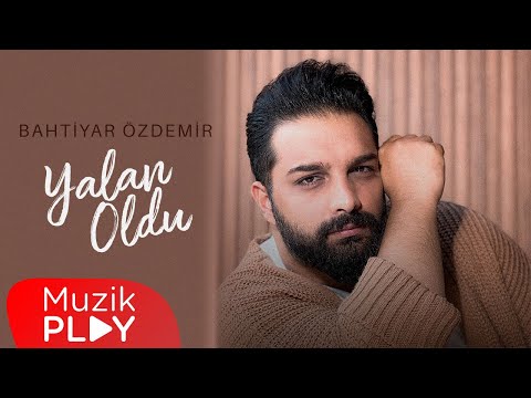 Bahtiyar Özdemir - Yalan Oldu (Official Lyric Video)