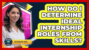 How Do I Determine Ideal Internship Roles From Skills?