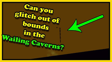 Can you Glitch Out of Bounds in the Wailing Caverns? (CHALLENGE!!!)