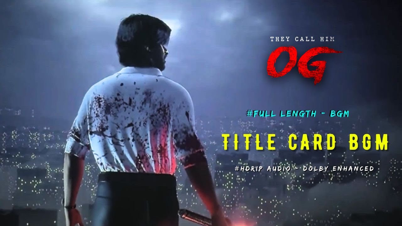 OG - Title Card BGM | Full Length | HDRIP  7.1 | Pawan kalyan | Emraan | Sujeeth | Thaman S | 4K