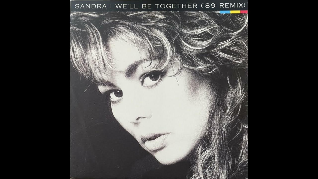 Sandra we'll be together. Sandra we be together. Sandra we be together. Sandra we'll be together. 1989).