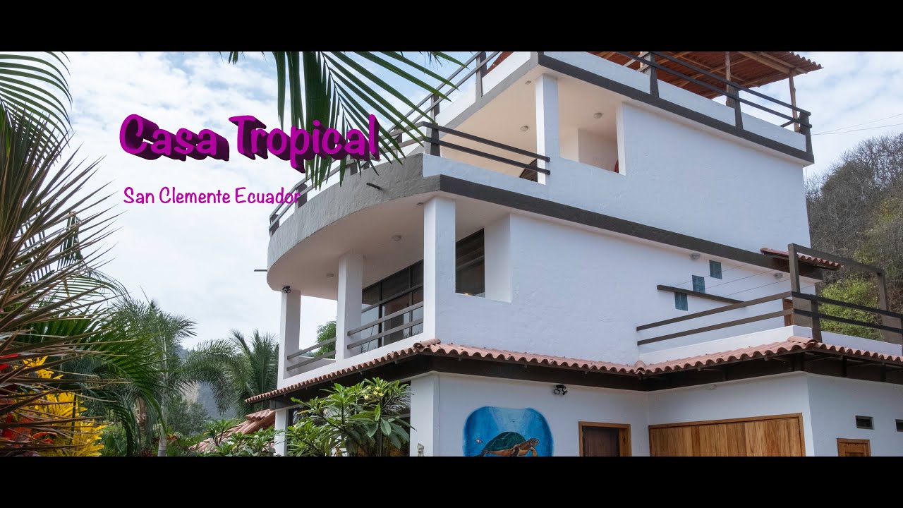 Casa Tropical, San Clemente, Ecuador YouTube