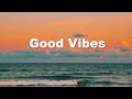 Good Vibes 2026 Chill House Mix Positive Energy For A Bright New Day