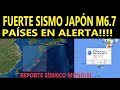 FUERTE SISMO JAPÓN M6.7 / PAÍSES EN ALERTA SÍSMICA
