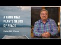"A Faith That Plants Seeds Of Peace" with Pastor Rick Warren