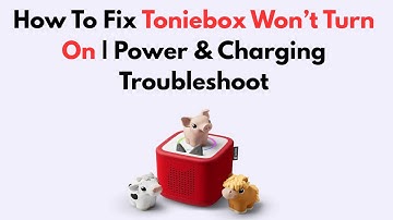 How To Fix Toniebox Won’t Turn On | Power & Charging Troubleshoot