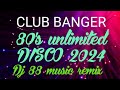 Club banger 80s unlimited disco 2024 dj88musicremix