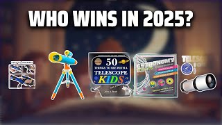 The Top 5 Best Kids Telescope Book in 2025 - Must Watch Before Buying!