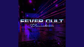 Video thumbnail of "Fever Cult - Downtown"