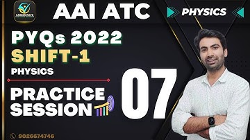 PRACTICE SESSION 7 | PYQs 2022 SHIFT 1 | AAI ATC EXAM 2023 | PHYSICS 1000-Qs