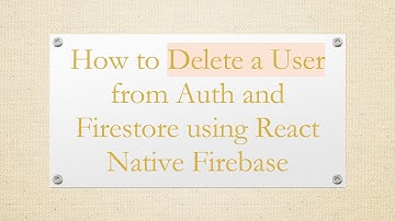 How to Delete a User from Auth and Firestore using React Native Firebase