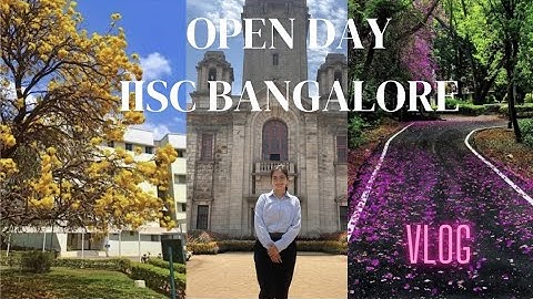 Open Day @ Indian Institute of Science Bangalore|| College Diaries