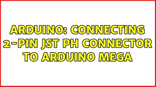 Arduino: Connecting 2-pin JST PH connector to Arduino Mega