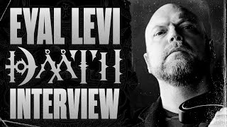 EYAL LEVI (DAATH) INTERVIEW