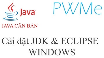 Cài đặt JDK và Eclipse trên Windows