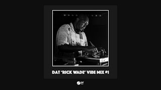 Dat &#39;Rick Wade&#39; Vibe Mix #1 [Vinyl Only]