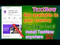 Textnow not available in your country problem fixed 100 working
