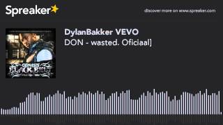 DON - wasted. [Oficiaal] (made with Spreaker)