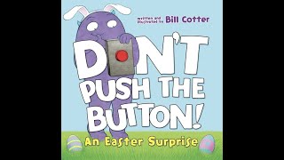 Kids Book Read Aloud: Don't Push the Button An Easter Surprise! Written & Illustrated by Bill Cotter