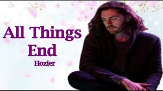 Hozier - All Things End (Lyrics)