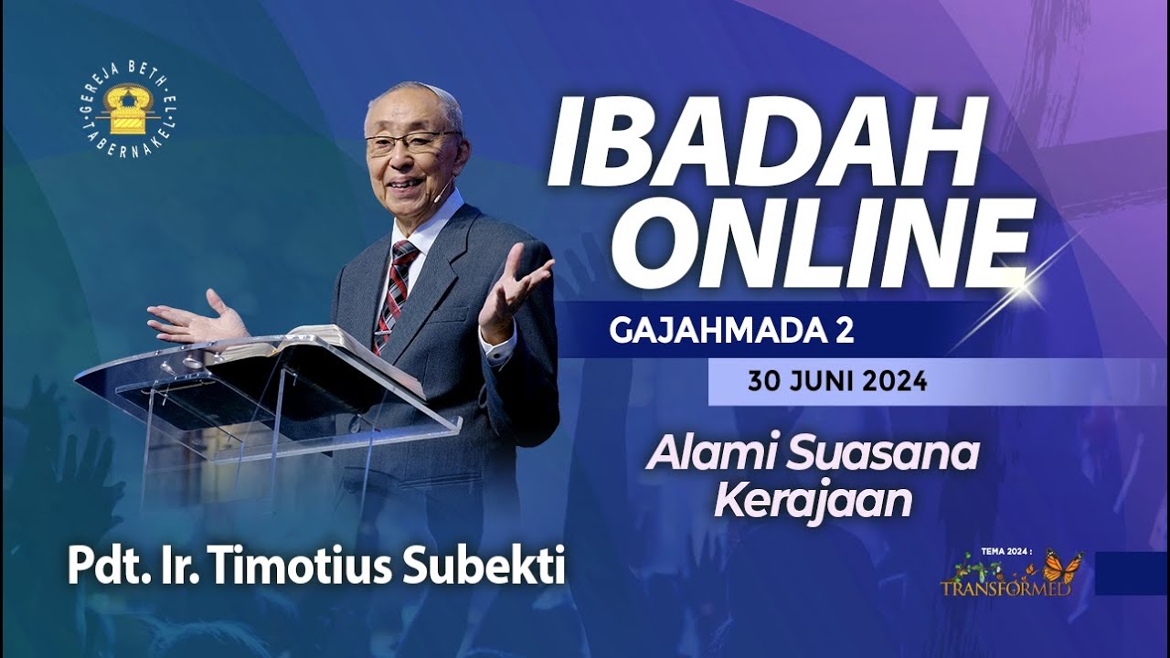 Pdt. Ir. Timotius Subekti - ALAMI SUASANA KERAJAAN - 30.06.2024 - IBADAH ONLINE GAJAHMADA 2
