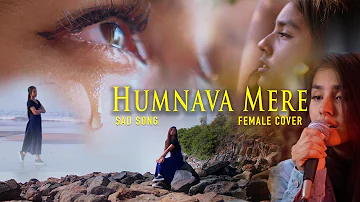 Humnava Mere | Sad Song Music Video | Cover | Merreeda Beno | Female Version | 4K Ultrawide