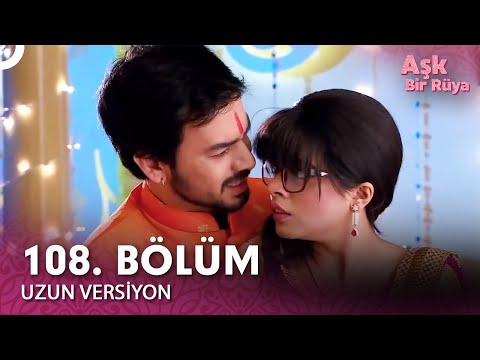 Aşk Bir Rüya Hint Dizisi 108.Bölüm (Uzun Versiyon)