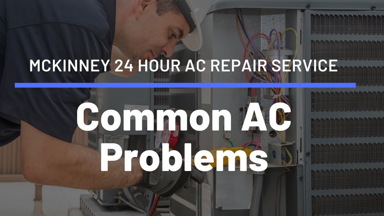 McKinney 24 Hour AC Repair Service: Common AC Problems – Air Repair Pros | (972) 299-3630