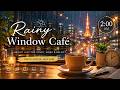 Rainy Window Café ☔ Smooth Jazz for Study, Work & Relax