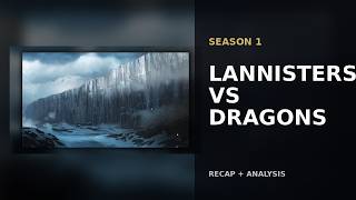 Game of Thrones Season 1 Explained: How Choices Rewrote Westeros — Lannisters & Dragons