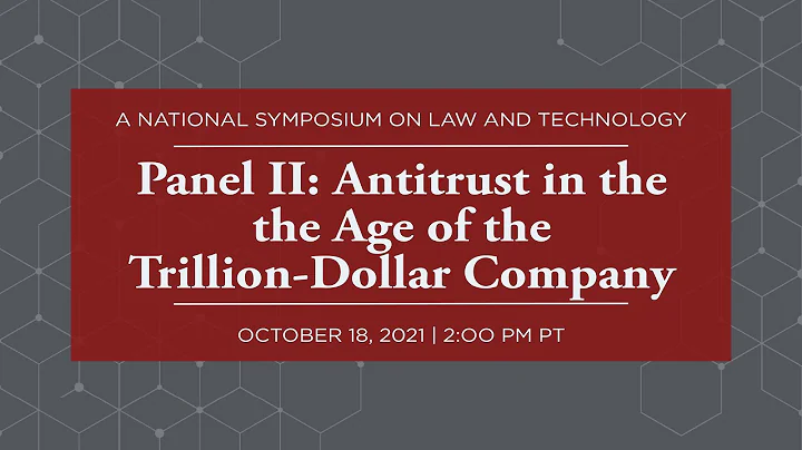 Panel II: Antitrust in the the Age of the Trillion-Dollar Company