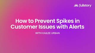 How to Prevent Spikes in Customer Issues with Alerts