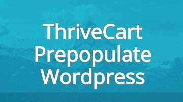 Prefill ThriveCart Checkout Fields From Wordpress User Information