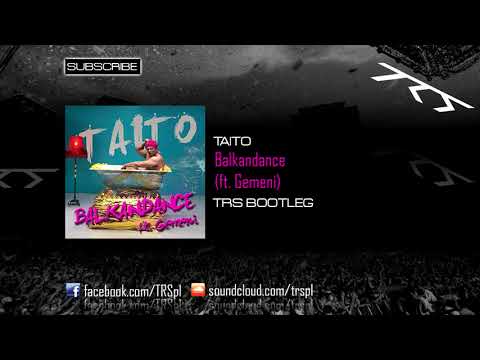 TAITO - Balkandance (TRS Bootleg) [ft. Gemeni]