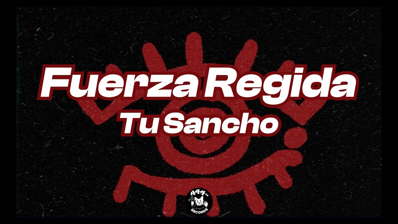 FUERZA REGIDA - TU SANCHO (letra / lyrics)