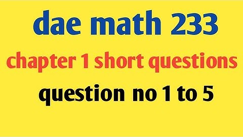 DAE Math 233 Chapter 1 Short Question No. 1 To 5