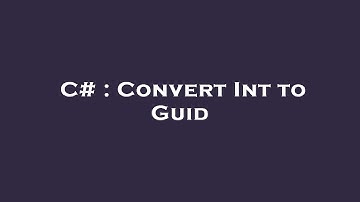 C# : Convert Int to Guid