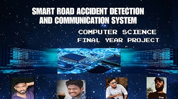 Smart Road Accident Detection and Communication System||Computer science Final Year Project