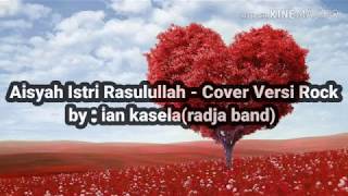 AISYAH ISTRI RASULULLAH - VERSI ROCK!! (by ian kasela)