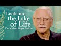 The michael singer podcast looking into the lake of life