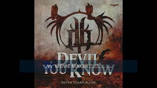 Devil You Know - Seven Years Alone HD