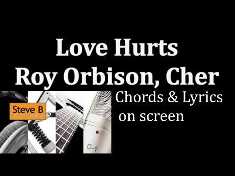 Love Hurts - Roy Orbison-Cher - Guitar - Chords x Lyrics Cover- By Steve.B. Backing Track Below