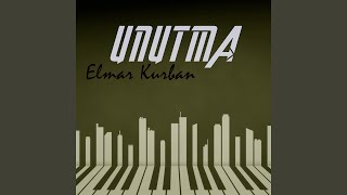 Unutma - Elmar Kurban