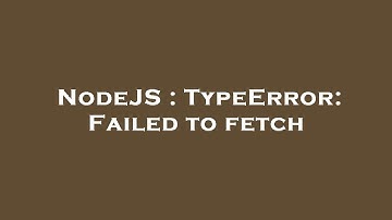 NodeJS : TypeError: Failed to fetch